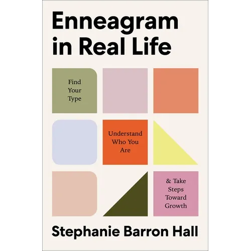 Enneagram in Real Life: Find Your Type, Understand Who You Are, and Take Steps Toward Growth