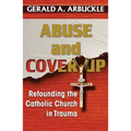 Abuse and Cover-Up: Refounding the Catholic Church in Trauma