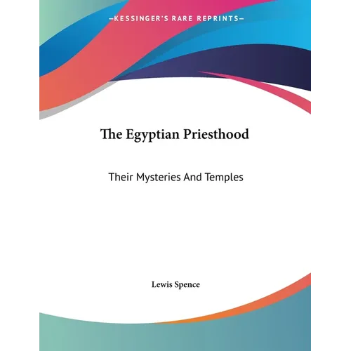 The Egyptian Priesthood: Their Mysteries And Temples