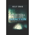 Healing From a Loved Ones Addiction: How to Take Back Control of Your Life - Survival Guide for Codependents