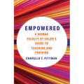 Empowered: A Woman Faculty of Color's Guide to Teaching and Thriving