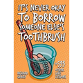 It's Never Okay to Borrow Someone Else's Toothbrush