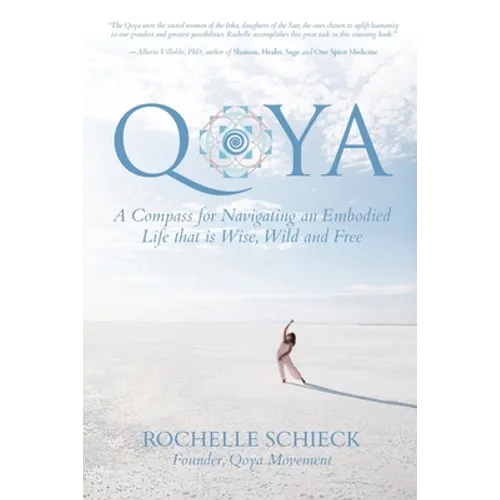 Qoya: A Compass for Navigating an Embodied Life that is Wise, Wild and Free