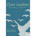 Class Leaders: Recovering a Tradition
