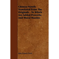 Chinese Novels Translated From The Originals - To Which Are Added Proverbs And Moral Maxims