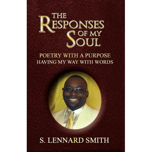 The Responses of My Soul: Poetry with a Purpose Having Way with Words