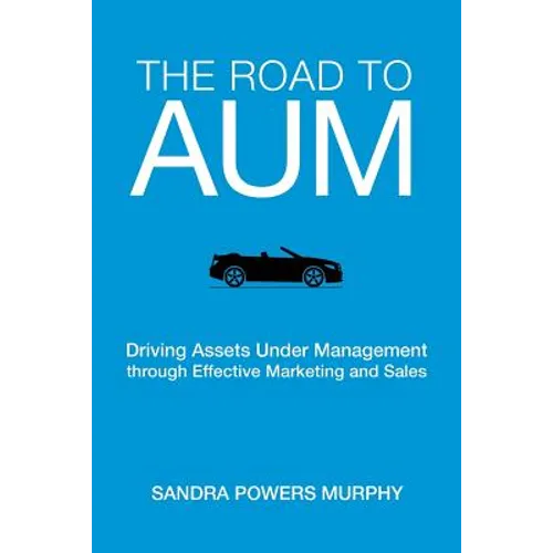 The Road to AUM: Driving Assets Under Management through Effective Marketing and Sales