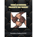 Themes in Igwebuike Philosophy and Theology