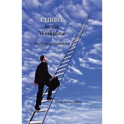 Christ In The Workplace: An Employee Handbook