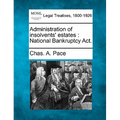 Administration of Insolvents' Estates: National Bankruptcy Act.