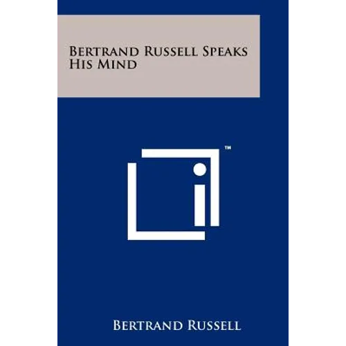 Bertrand Russell Speaks His Mind