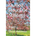 Quilled Hours Of Stillness: Poetry