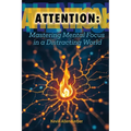 Attention: Mastering Mental Focus in a Distracting World