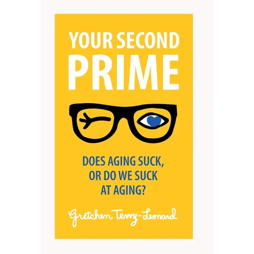 Your Second Prime: Does Aging Suck, or Do We Suck at Aging?