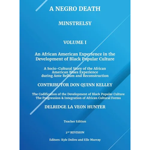 A Negro Death: Minstrelsy: An African American Experience in the Development of Black Popular Culture: A Socio-Cultural Story of the