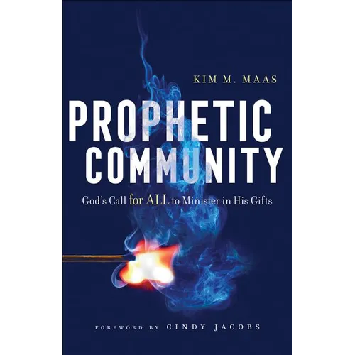 Prophetic Community: God's Call for All to Minister in His Gifts