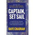 Captain, Set Sail: A Nautical Guide to Leadership in an Uncharted World