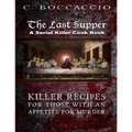 The Last Supper: A Serial Killer Cookbook