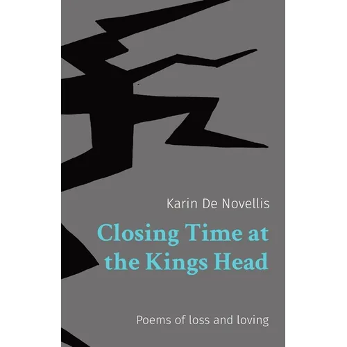 Closing Time at the Kings Head: Poems of loss and loving