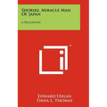 Shoriki, Miracle Man Of Japan: A Biography