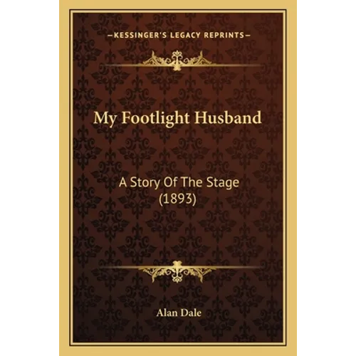 My Footlight Husband: A Story Of The Stage (1893)