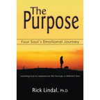The Purpose: Your Soul's Emotional Journey: Learning How to Experience Life Through a Different Lens
