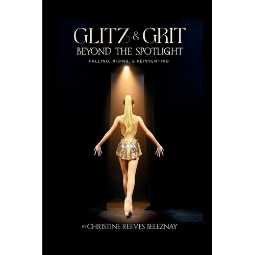 Glitz & Grit: Beyond the Spotlight: Falling, Rising and Reinventing