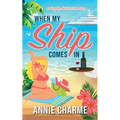 When My Ship Comes In: A Naughty Nautical Romance