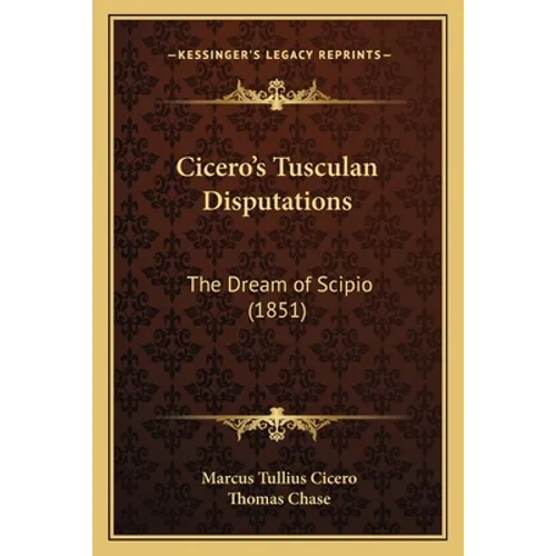 Cicero's Tusculan Disputations: The Dream of Scipio (1851)