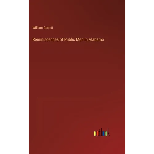Reminiscences of Public Men in Alabama