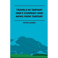 Travels in Tartary - One's Company and News from Tartary