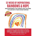 52 Weeks of Inspirational Rainbows & Hope: Encouragement for Parents and Children to Align With Their Divine Purpose