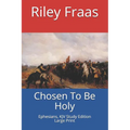 Chosen To Be Holy: Ephesians, KJV Study Edition, Large Print