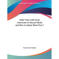 Little Visits with Great Americans or Success Ideals and How to Attain Them Part 2