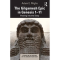 The Gilgamesh Epic in Genesis 1-11: Peering into the Deep
