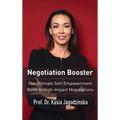 Negotiation Booster: The Ultimate Self-Empowerment Guide to High Impact Negotiations