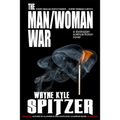 The Man/Woman War - A Dystopian Science-Fiction Novel: Every Man an Executioner ... Every Woman a Witch