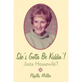 She's Gotta Be Kiddin'!: Justa Housewife?