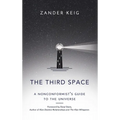 The Third Space: A Nonconformist's Guide to the Universe
