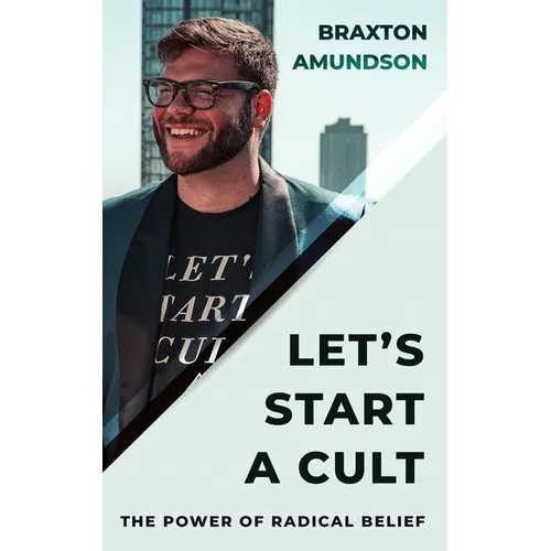 Let's Start A Cult: The Power of Radical Belief