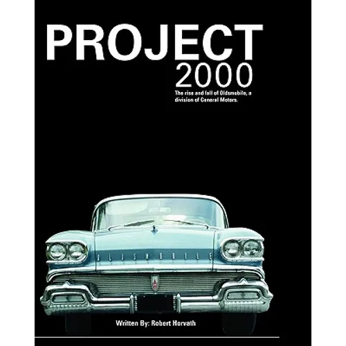 Project 2000: The Rise and Fall of Oldsmobile Division of General Motors