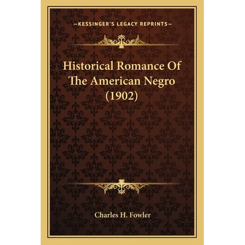 Historical Romance Of The American Negro (1902)
