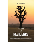 The Art of Resilience: A Self-Help Guide to Overcoming Adversity - Hardcover