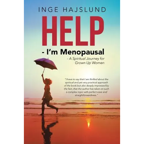 Help - I'm Menopausal: - A Spiritual Journey for Grown Up Women