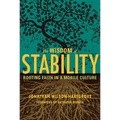 Wisdom of Stability: Rooting Faith in a Mobile Culture