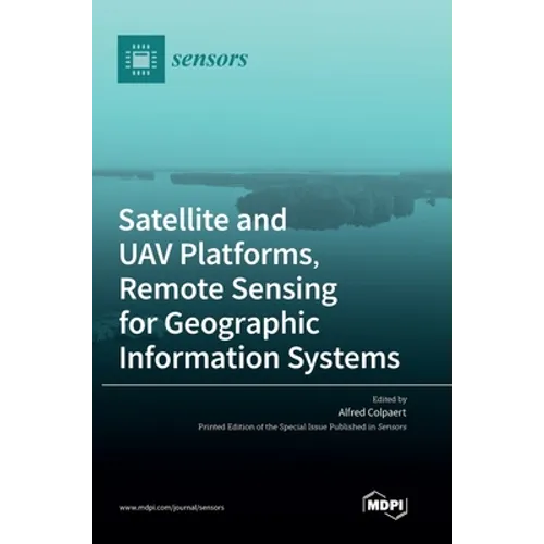Satellite and UAV Platforms, Remote Sensing for Geographic Information Systems