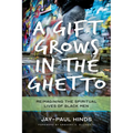 A Gift Grows in the Ghetto