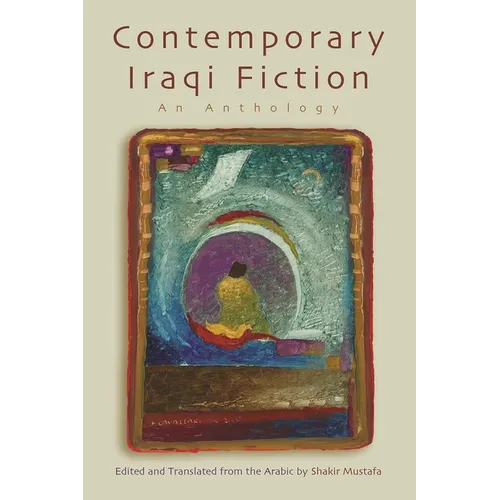 Contemporary Iraqi Fiction: An Anthology