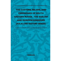 The Customs, Beliefs, and Ceremonies of South Eastern Russia - The Khazar and Mordvin Kingdoms (Folklore History Series)