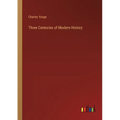 Three Centuries of Modern History